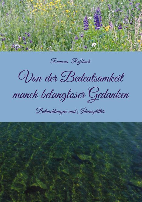 "Von der Bedeutsamkeit manch belangloser Gedanken" steht auf einer Naturfotografie mit Blumenwiese und Wasser.