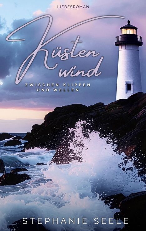 Liebesroman: "Küstenwind – Zwischen Klippen und Wellen" von Stephanie Seele. Leuchtturm bei stürmischen Wellen.