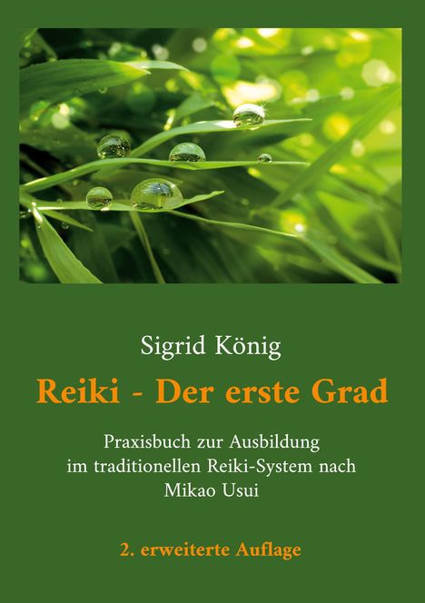 "Sigrid König: Reiki - Der erste Grad. Praxisbuch zur Ausbildung im traditionellen Reiki-System. 2. erweiterte Auflage."