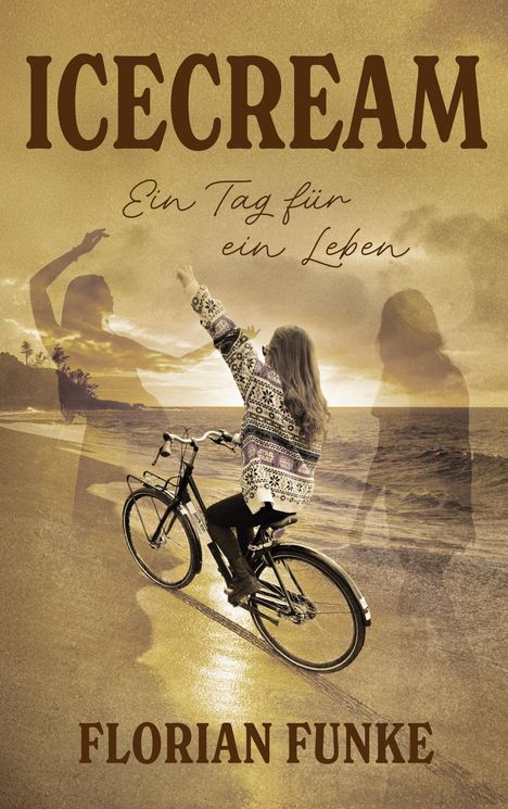 "ICECREAM. Ein Tag für ein Leben. FLORIAN FUNKE." Eine Person auf einem Fahrrad am Strand, im Hintergrund Meer und Schatten.