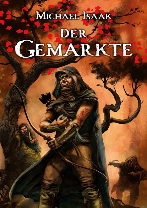 "Michael Isaak - Der Gemarkte", zeigt einen Bogenschützen mit Kapuze und Pfeil, umgeben von Bäumen und roten Blättern.