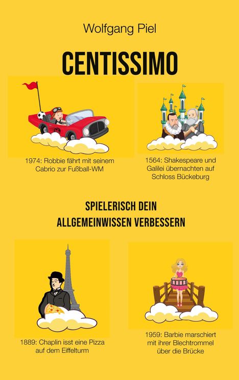 Wolfgang Piel, Centissimo. 1974: Robbie im Cabrio. 1564: Shakespeare und Galilei auf Schloss. Spielerisch Wissen verbessern.