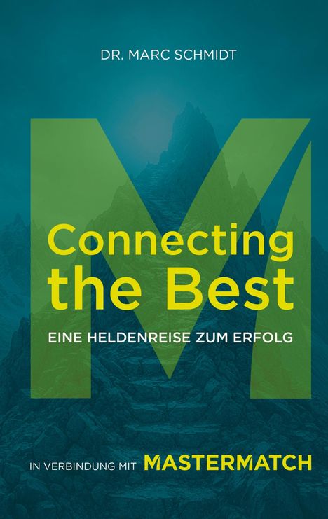 "Connecting the Best. Eine Heldenreise zum Erfolg." Im Hintergrund ein großes "M" vor einer Berglandschaft.