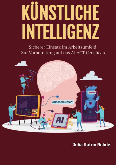 „KÜNSTLICHE INTELLIGENZ“ oben. Illustration: Kopf mit binärem Code, Figuren, DNA, Roboter, „AI“ Chip, Bildschirm.