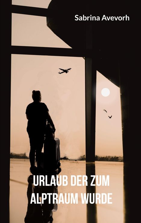 Sabrina Avevorh: Urlaub der zum Alptraum wurde, Buch