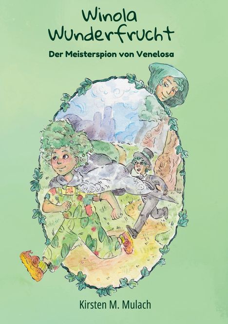 "Winola Wunderfrucht", "Der Meisterspion von Venelosa", "Kirsten M. Mulach". Illustration: zwei Figuren laufen, eine schaut aus Blättern.