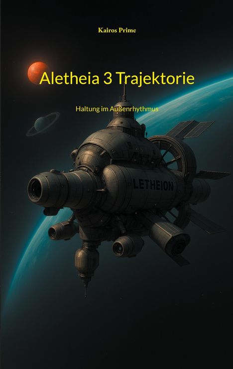 „Kairos Prime. Aletheia 3 Trajektorie. Haltung im Außenrhythmus.“ Ein futuristisches Raumschiff vor Planeten.