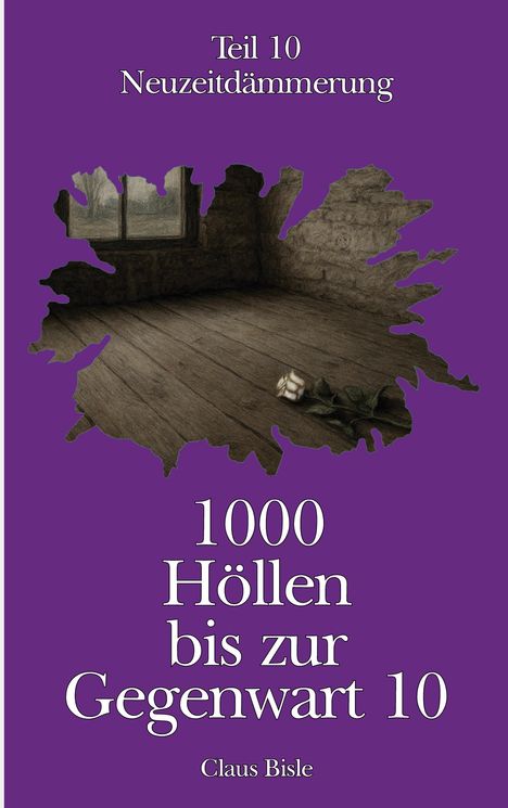 "Teil 10: Neuzeitdämmerung. 1000 Höllen bis zur Gegenwart 10. Claus Bisle." Lila Hintergrund, dunkler Raum.