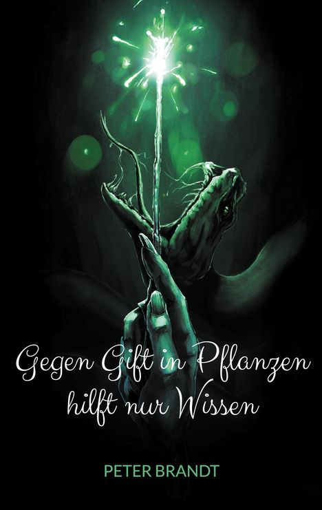 "Gegen Gift in Pflanzen hilft nur Wissen. PETER BRANDT." Illustration: Hand hält glühenden, grünen Stab.