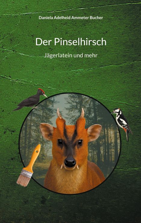 Daniela Adelheid Ammeter Bucher: Der Pinselhirsch, Buch