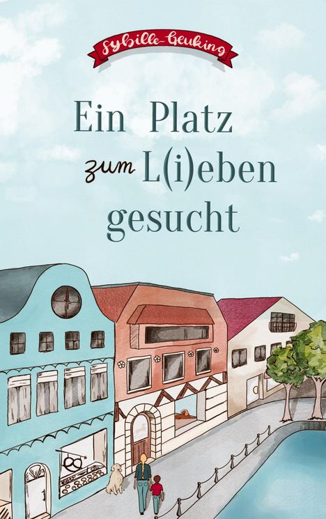 Über den Häusern steht: "Ein Platz zum L(i)eben gesucht". Eine Illustration zeigt bunte Häuser an einer Straße mit einer Frau, einem Kind und einem Hund.