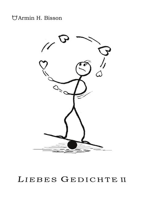 "Liebes Gedichte II" oben, ein Strichmännchen jongliert Herzen auf einem Ball stehend.