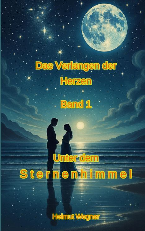 „Das Verlangen der Herzen, Band 1: Unter dem Sternenhimmel“ vor romantischer nächtlicher Küstenszene mit großer Mond.