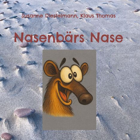 Texts: "Susanne Diestelmann, Klaus Thomas", "Nasenbärs Nase". Humorvolle Illustration eines Nasenbärenkopfes auf Sand.