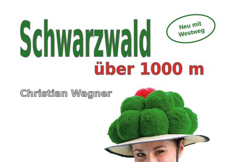 "Schwarzwald über 1000 m", "Neu mit Westweg", "Christian Wagner". Darunter lächelt eine Frau mit einem traditionellen Hut.