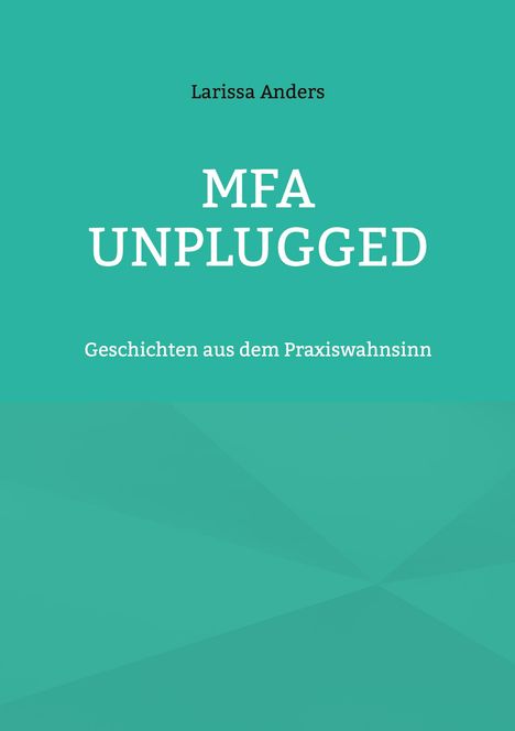 Larissa Anders: MFA unplugged, Buch
