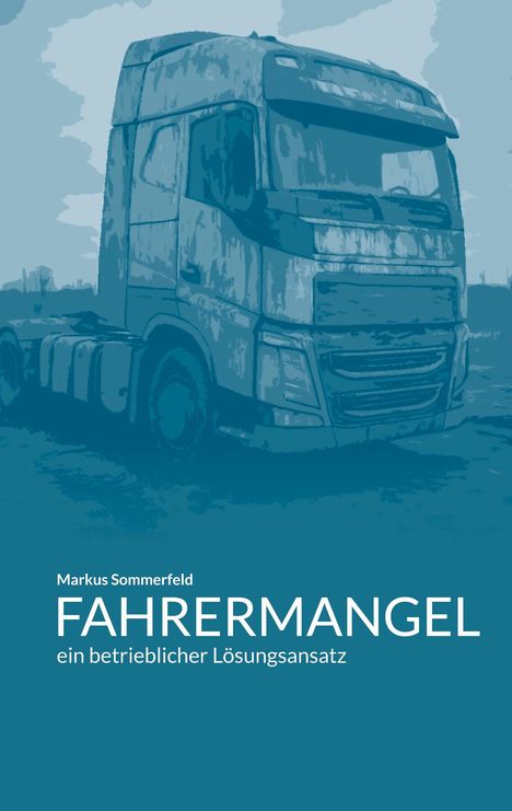 Text: „Markus Sommerfeld FAHRERMANGEL ein betrieblicher Lösungsansatz“. Illustration eines Lastwagens.