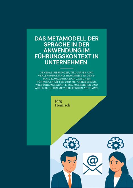 Jörg Heinisch: Das Metamodell der Sprache in der Anwendung im Führungskontext in Unternehmen, Buch