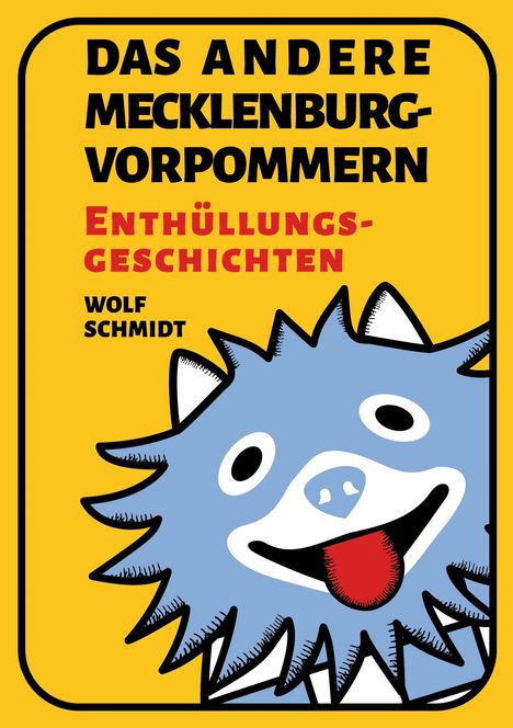 Text: "Das andere Mecklenburg-Vorpommern – Enthüllungsgeschichten – Wolf Schmidt". Illustration eines blauen, lächelnden Tieres.