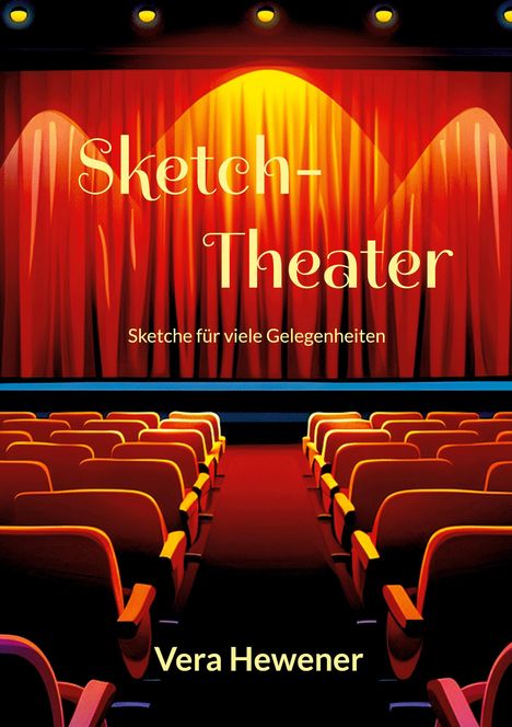 "Sketch-Theater. Sketche für viele Gelegenheiten. Vera Hewener." Eine Bühne mit leuchtend rotem Vorhang und leeren Sitzreihen.
