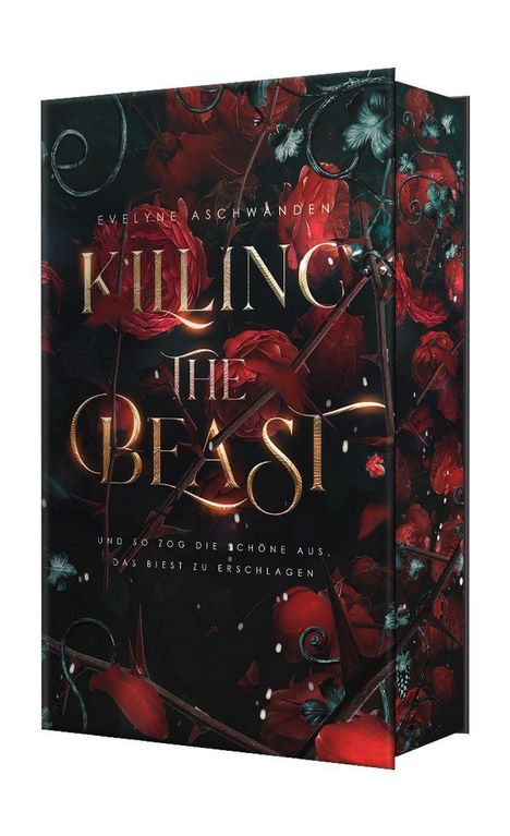 Text: "KILLING THE BEAST", "UND SO ZOG DIE SCHÖNE AUS, DAS BIEST ZU ERSCHLAGEN". Dunkle, dramatische Rosenillustration.