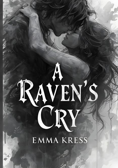 "A Raven's Cry" und "Emma Kress" in großer Schrift. Eine schwarz-weiße Illustration eines sich umarmenden Paars.