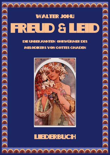 Walter Johu "Freud & Leid" Liederbuch. Illustration: Frau mit Blumenkranz, dekorativer Rand.