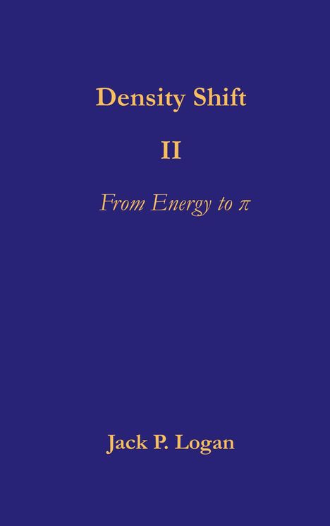 "Density Shift II: From Energy to π". Unten: "Jack P. Logan". Dunkler Hintergrund mit goldener Schrift.