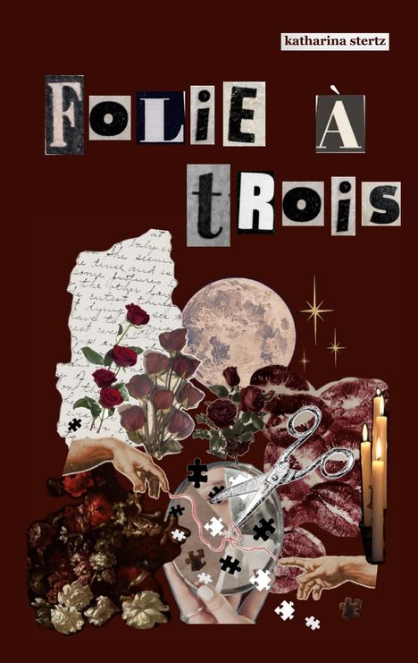 "Folie À Trois" steht in großen, stilisierten Buchstaben. Darunter Rosen, Hände, Mond, Schere, Puzzle, Herzen und Kerzen.