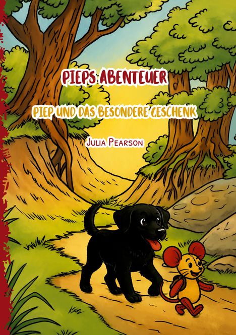"Pieps Abenteuer: Piep und das besondere Geschenk" von Julia Pearson. 

Illustration: Ein fröhlicher Hund und Maus auf Waldweg.