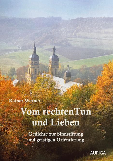 Rainer Werner, "Vom rechten Tun und Lieben", Gedichte zur Sinnstiftung; Herbstlandschaft mit Kirchtürmen im Hintergrund.