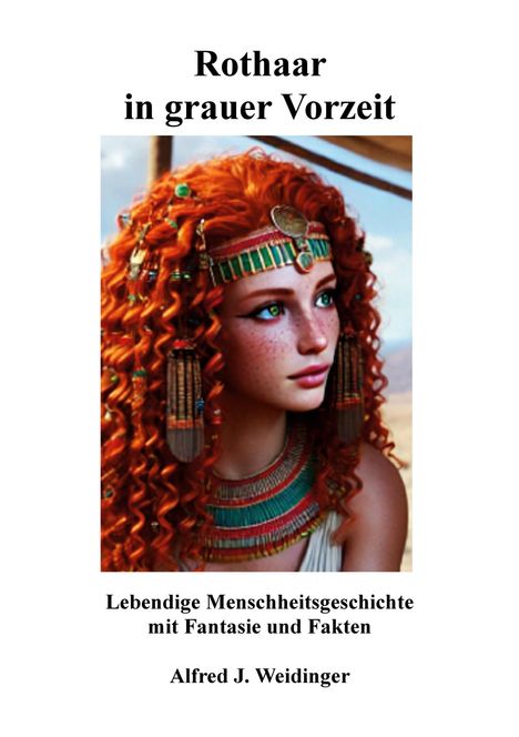 "Rothaar in grauer Vorzeit", lebendige Menschheitsgeschichte, Fantasy und Fakten. Alfred J. Weidinger. Frau mit rotem Haar.
