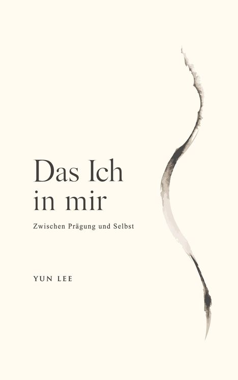 "Das Ich in mir: Zwischen Prägung und Selbst. Yun Lee." Auf beigem Hintergrund eine geschwungene, abstrakte Linie.