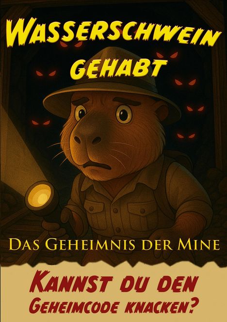 "Wasserschwein gehabt. Das Geheimnis der Mine. Kannst du den Geheimcode knacken?" Illustration: Wasserschwein mit Taschenlampe, umgeben von leuchtenden Augen.