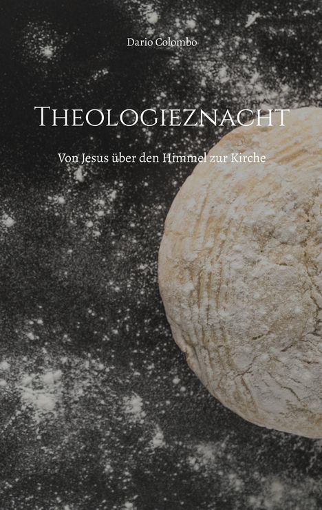 Der Text lautet: "Dario Colombo THEOLOGIEZNACHT Von Jesus über den Himmel zur Kirche". Ein Mehl-bestäubtes Brot ist rechts.