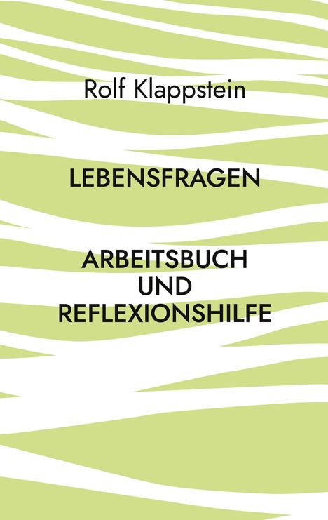 Rolf Klappstein: Lebensfragen, Buch