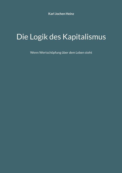 Karl Jochen Heinz: Die Logik des Kapitalismus, Buch