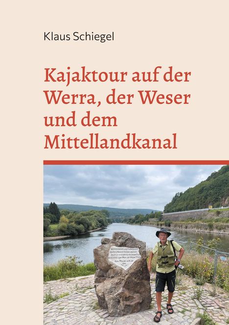 Klaus Schiegel: Kajaktour auf der Werra, der Weser und dem Mittellandkanal, Buch