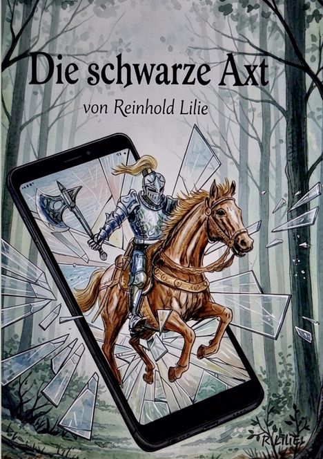 „Die schwarze Axt von Reinhold Lilie“ steht oben. Ein Ritter auf einem Pferd springt aus einem Handy, das Glas zerspringt.