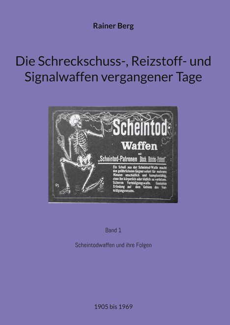 Titel: "Die Schreckschuss-, Reizstoff- und Signalwaffen vergangener Tage". Autor: Rainer Berg. Band 1.
