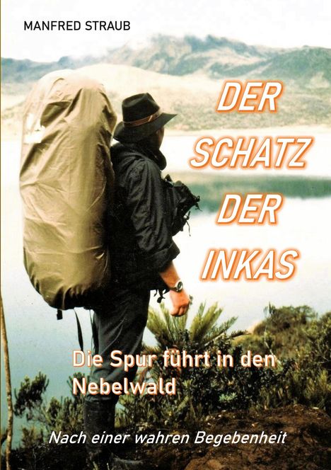 Oben "MANFRED STRAUB". Rechts "DER SCHATZ DER INKAS". Unten "Die Spur führt in den Nebelwald". Mann mit Rucksack.