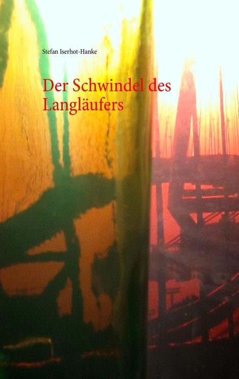 Stefan Iserhot-Hanke: Der Schwindel des Langläufers, Buch