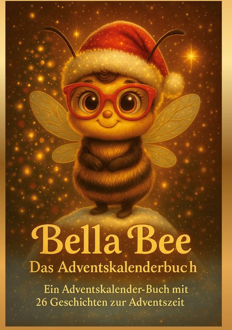 "Ein Adventskalender-Buch mit 26 Geschichten zur Adventszeit." Illustration einer süßen Biene mit roter Brille.