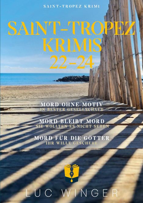 SAINT-TROPEZ KRIMIS 22-24. Titel: Mord ohne Motiv, Mord bleibt Mord, Mord für die Götter. Autor: Luc Winger. Strand mit Holzsteg.