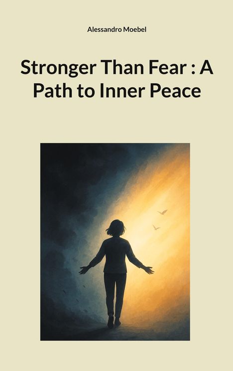 Alessandro Moebel: Stronger Than Fear : A Path to Inner Peace, Buch