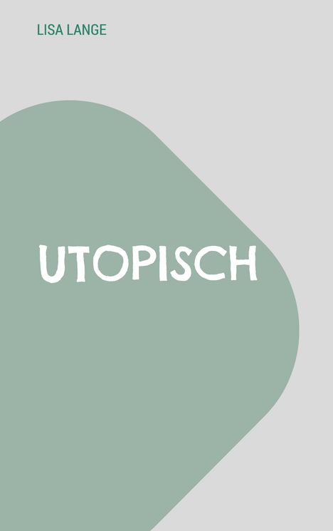 Lisa Lange: Utopisch, Buch