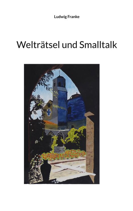 Ludwig Franke: Welträtsel und Smalltalk, Buch
