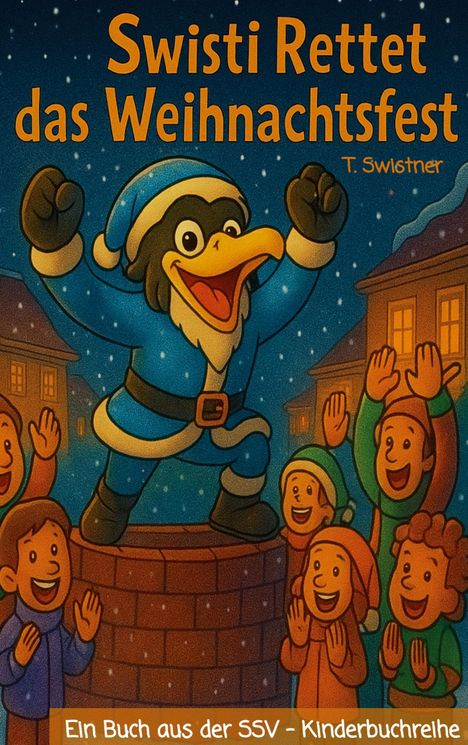"Swisti Rettet das Weihnachtsfest" von T. Swistner. Illustration eines freudig jubelnden Vogels im blauen Kostüm auf einem Kamin.