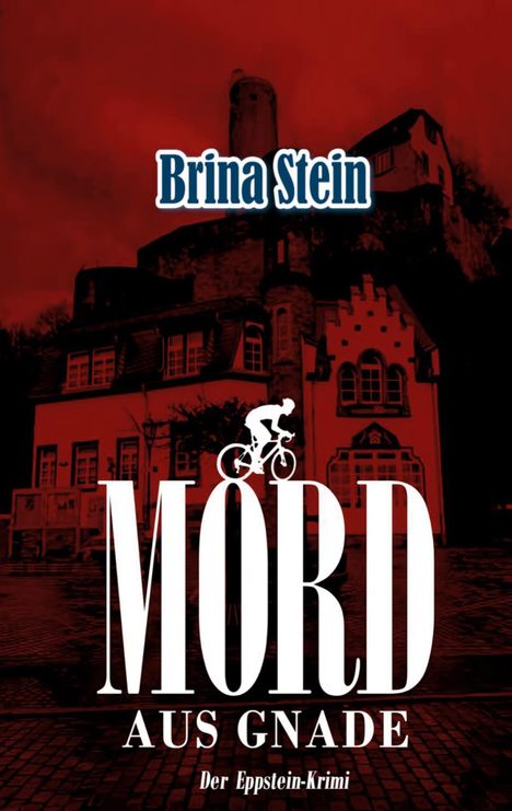 "Brina Stein. MORD AUS GNADE. Der Eppstein-Krimi." Ein Fahrradfahrer über dem Wort "Mord" vor einem roten Hintergrund.