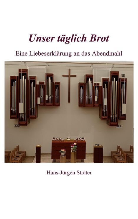 Unser täglich Brot. Eine Liebeserklärung an das Abendmahl. Hans-Jürgen Sträter. Orgelpfeifen und Kreuz in einem Kirchenraum.
